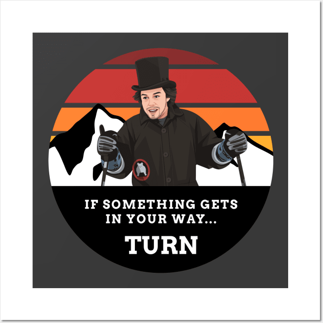 If something gets in your way...Turn Wall Art by BodinStreet
